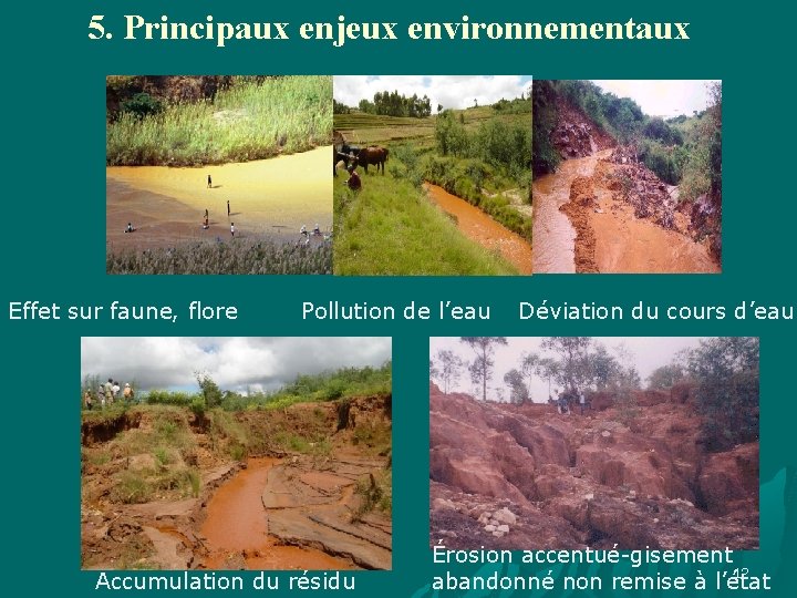 5. Principaux enjeux environnementaux Effet sur faune, flore Pollution de l’eau Accumulation du résidu