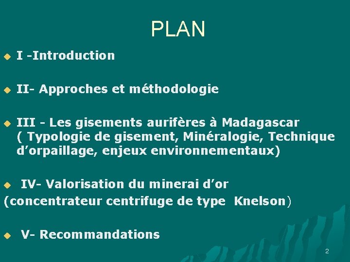 PLAN u I -Introduction u II- Approches et méthodologie u III - Les gisements