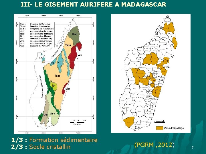 III- LE GISEMENT AURIFERE A MADAGASCAR 1/3 : Formation sédimentaire 2/3 : Socle cristallin