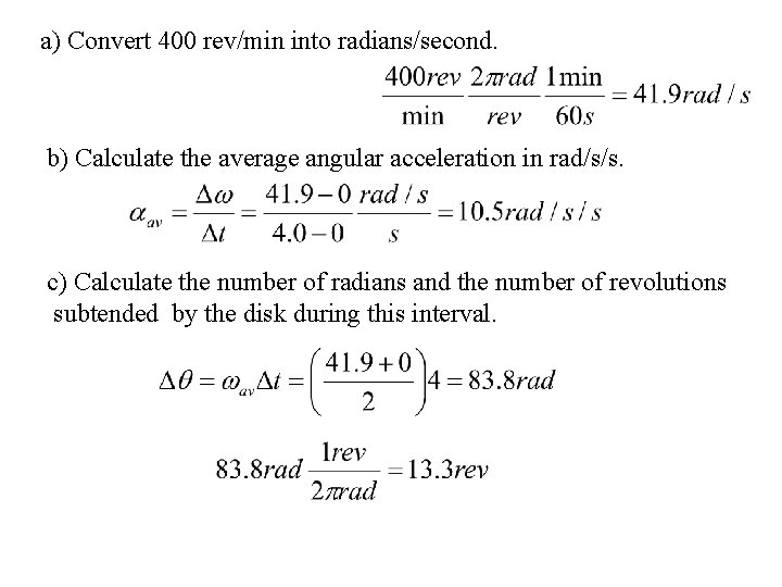 a) Convert 400 rev/min into radians/second. b) Calculate the average angular acceleration in rad/s/s.