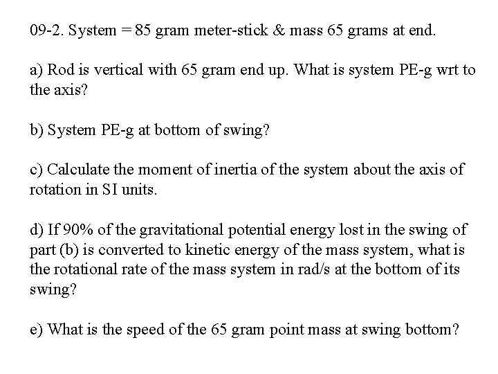 09 -2. System = 85 gram meter-stick & mass 65 grams at end. a)