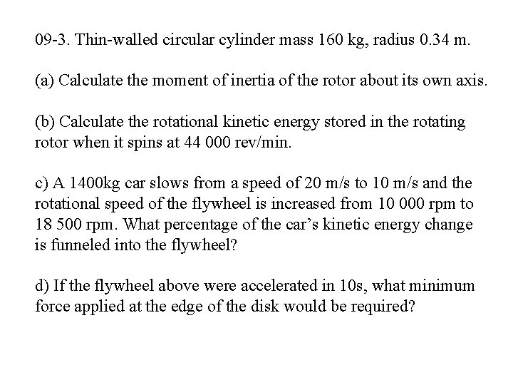 09 -3. Thin-walled circular cylinder mass 160 kg, radius 0. 34 m. (a) Calculate