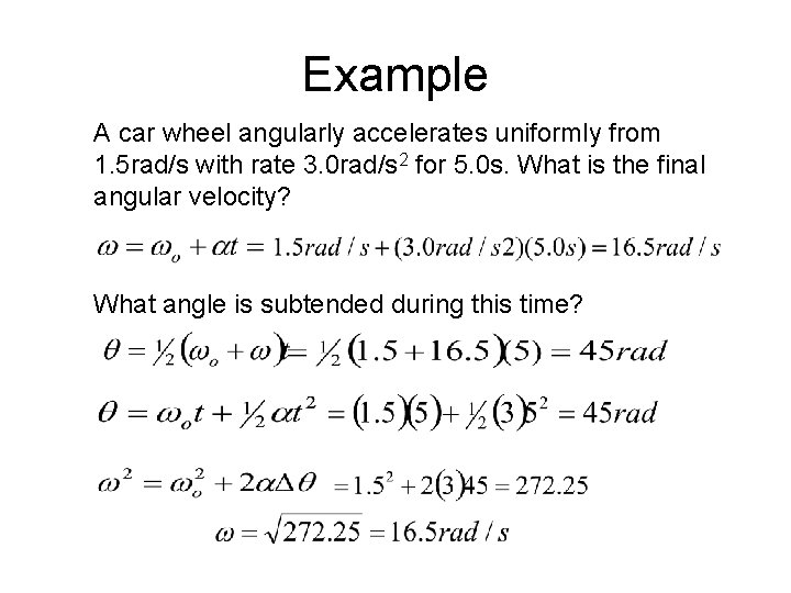 Example A car wheel angularly accelerates uniformly from 1. 5 rad/s with rate 3.