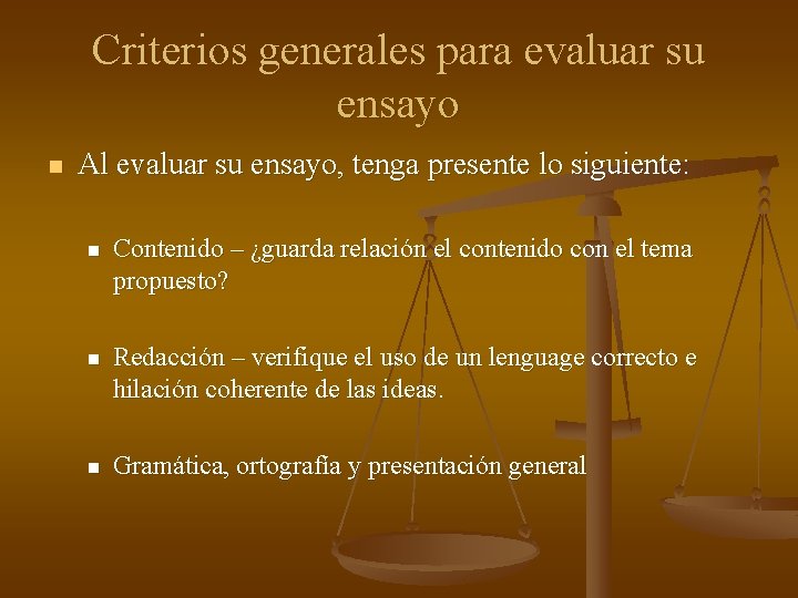 Criterios generales para evaluar su ensayo n Al evaluar su ensayo, tenga presente lo