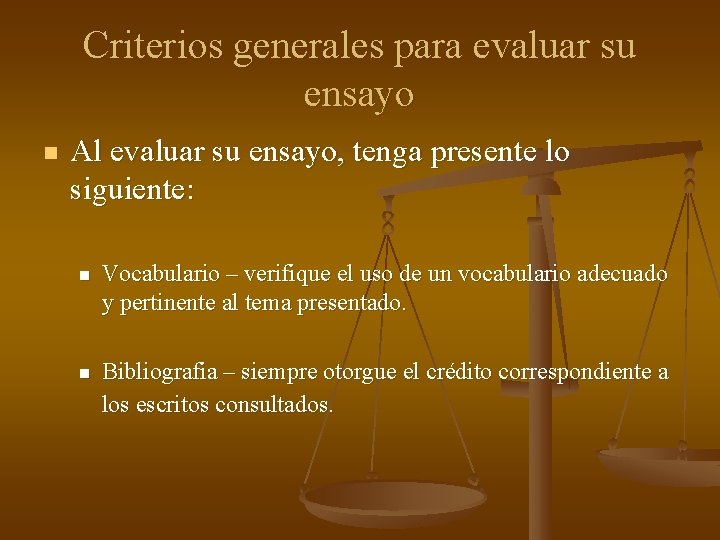 Criterios generales para evaluar su ensayo n Al evaluar su ensayo, tenga presente lo