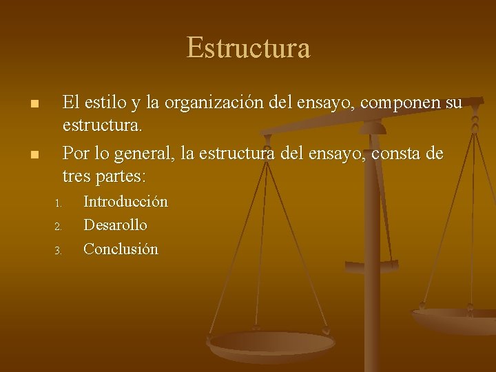 Estructura n n El estilo y la organización del ensayo, componen su estructura. Por