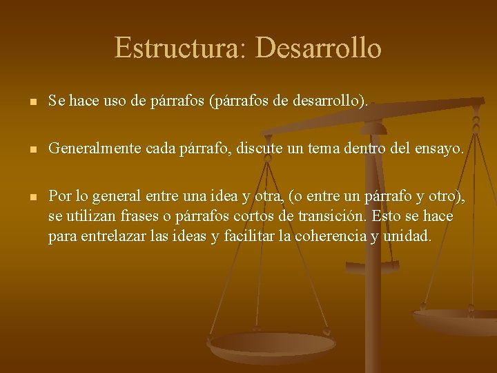 Estructura: Desarrollo n Se hace uso de párrafos (párrafos de desarrollo). n Generalmente cada