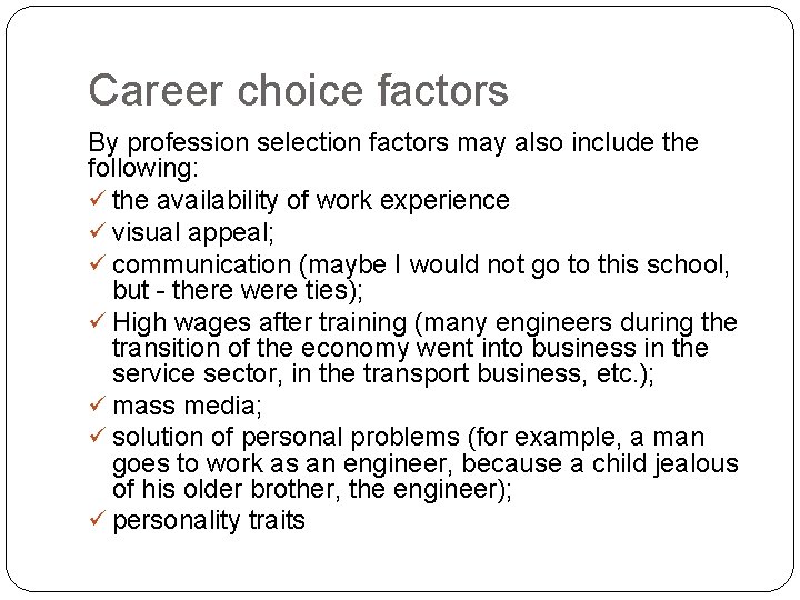 Career choice factors By profession selection factors may also include the following: ü the