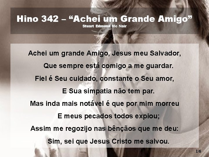 Hino 342 – “Achei um Grande Amigo” Stuart Edmund Mc Nair Achei um grande