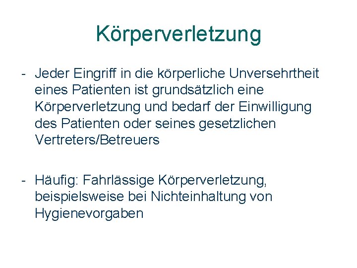 Körperverletzung - Jeder Eingriff in die körperliche Unversehrtheit eines Patienten ist grundsätzlich eine Körperverletzung