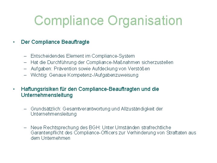 Compliance Organisation • Der Compliance Beauftragte – – • Entscheidendes Element im Compliance-System Hat