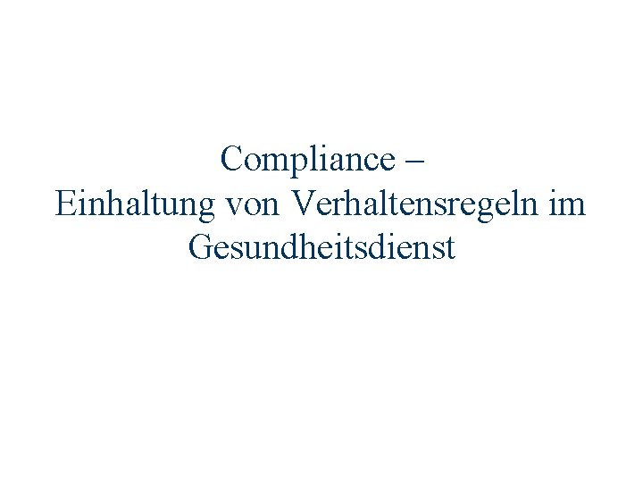 Compliance – Einhaltung von Verhaltensregeln im Gesundheitsdienst 