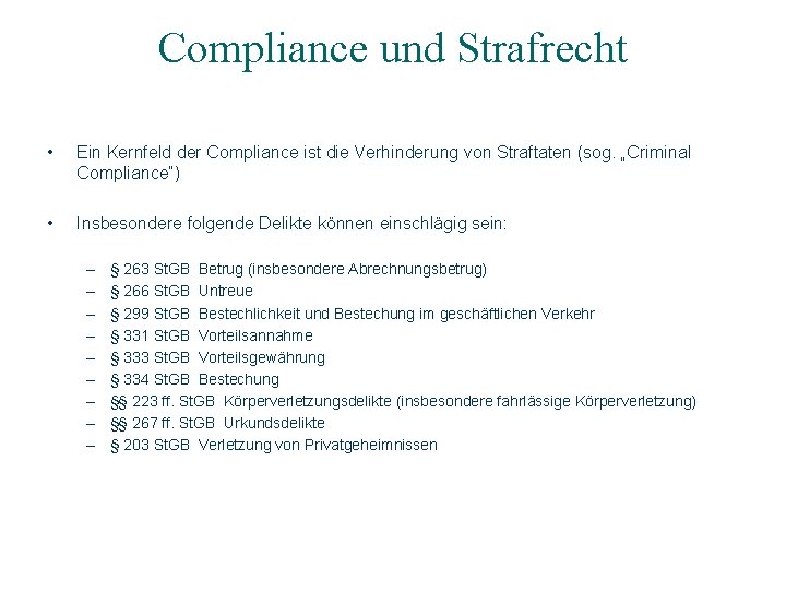 Compliance und Strafrecht • Ein Kernfeld der Compliance ist die Verhinderung von Straftaten (sog.