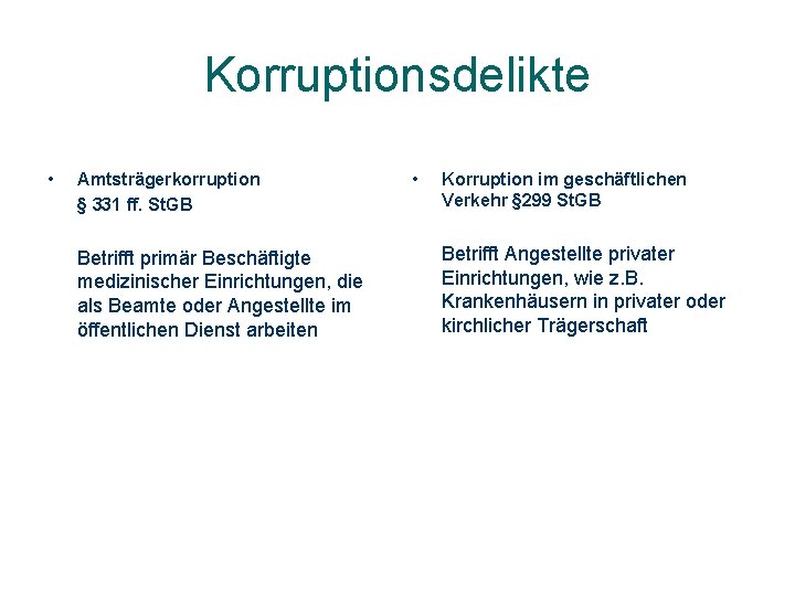 Korruptionsdelikte • Amtsträgerkorruption § 331 ff. St. GB Betrifft primär Beschäftigte medizinischer Einrichtungen, die