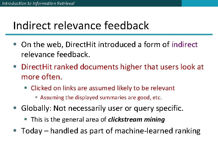 Introduction to Information Retrieval Indirect relevance feedback § On the web, Direct. Hit introduced