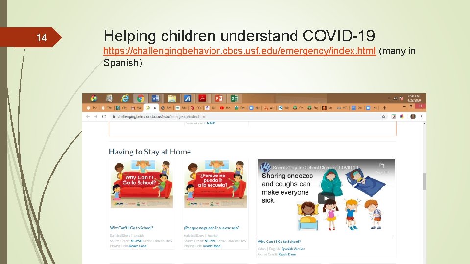 14 Helping children understand COVID-19 https: //challengingbehavior. cbcs. usf. edu/emergency/index. html (many in Spanish)