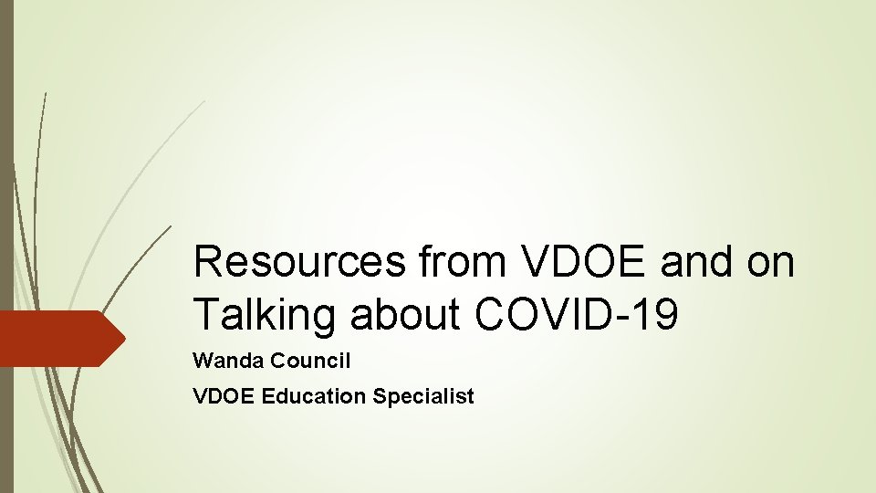 Resources from VDOE and on Talking about COVID-19 Wanda Council VDOE Education Specialist 