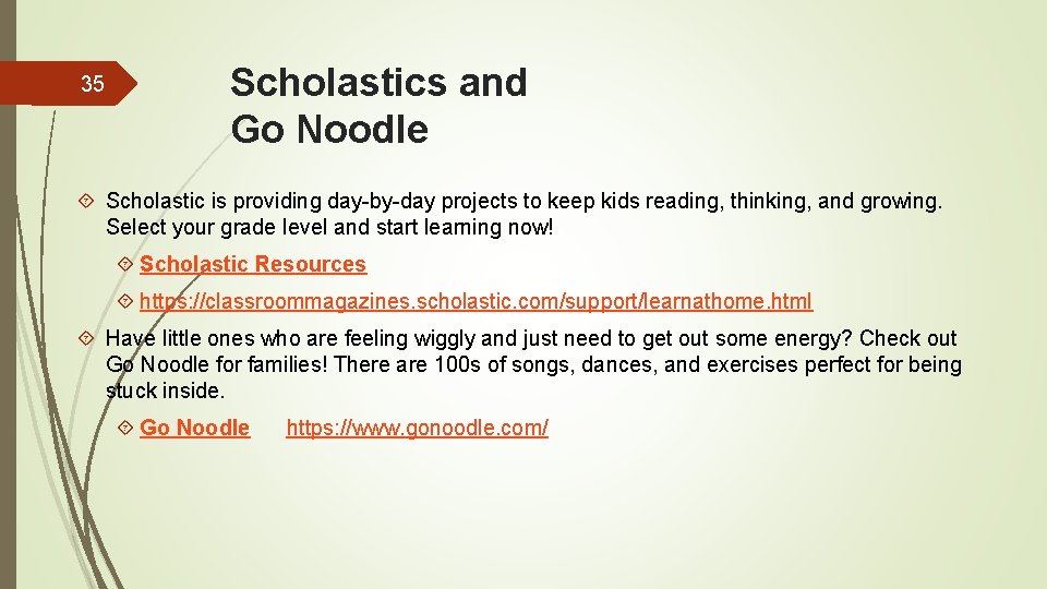35 Scholastics and Go Noodle Scholastic is providing day-by-day projects to keep kids reading,