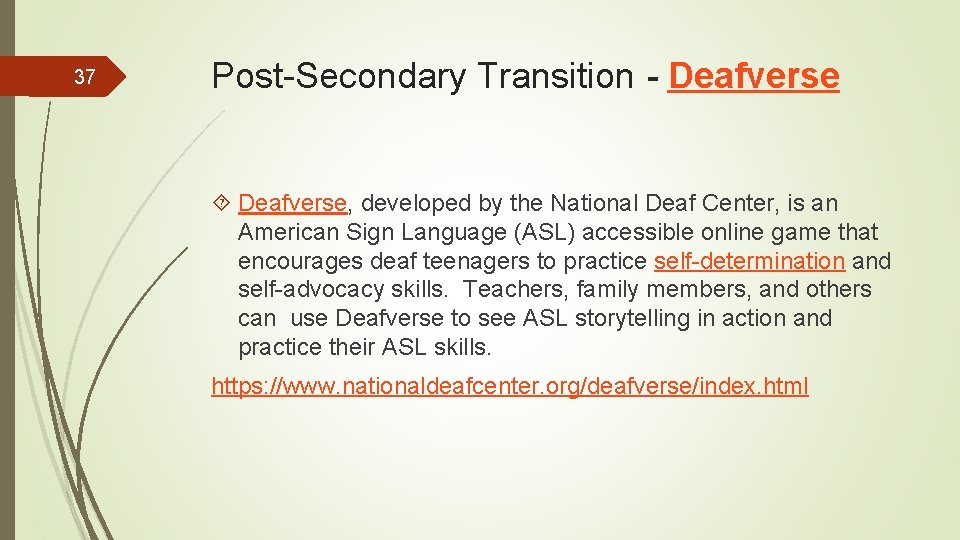 37 Post-Secondary Transition - Deafverse, developed by the National Deaf Center, is an American