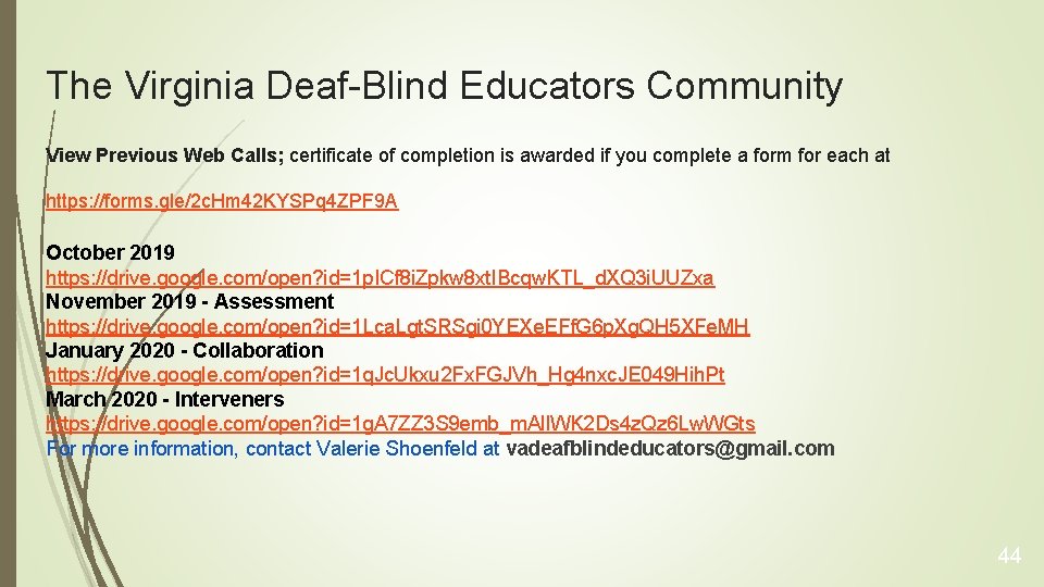 The Virginia Deaf-Blind Educators Community View Previous Web Calls; certificate of completion is awarded