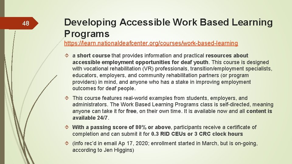 48 Developing Accessible Work Based Learning Programs https: //learn. nationaldeafcenter. org/courses/work-based-learning a short course