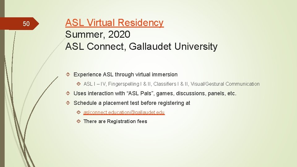 50 ASL Virtual Residency Summer, 2020 ASL Connect, Gallaudet University Experience ASL through virtual