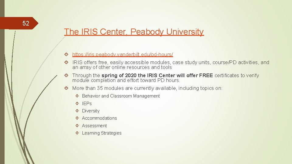 52 The IRIS Center, Peabody University https: //iris. peabody. vanderbilt. edu/pd-hours/ IRIS offers free,