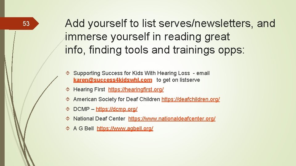 53 Add yourself to list serves/newsletters, and immerse yourself in reading great info, finding