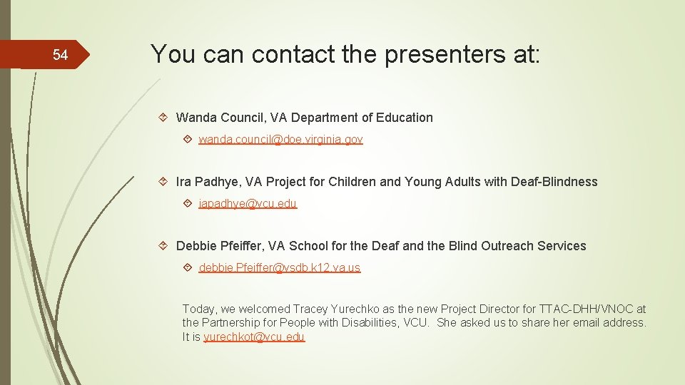 54 You can contact the presenters at: Wanda Council, VA Department of Education wanda.