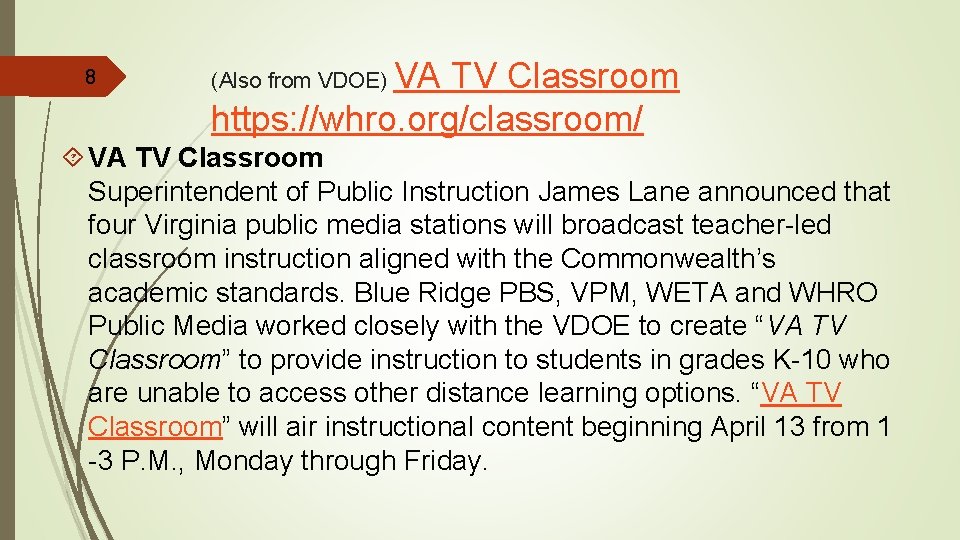 8 VA TV Classroom https: //whro. org/classroom/ (Also from VDOE) VA TV Classroom Superintendent