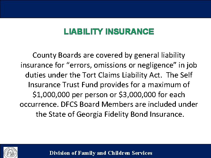 LIABILITY INSURANCE County Boards are covered by general liability insurance for “errors, omissions or