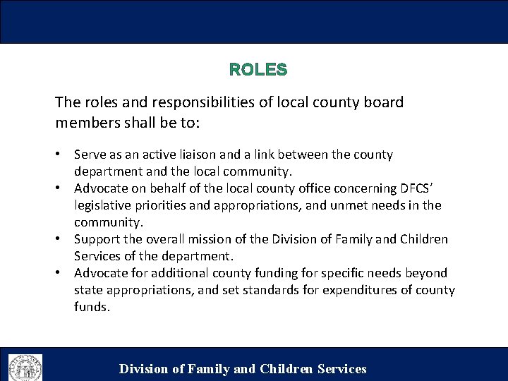 ROLES The roles and responsibilities of local county board members shall be to: •