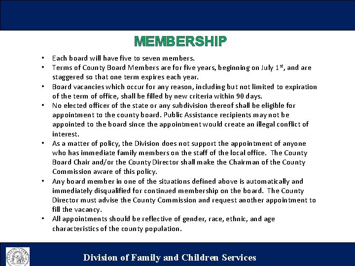 MEMBERSHIP • • Each board will have five to seven members. Terms of County