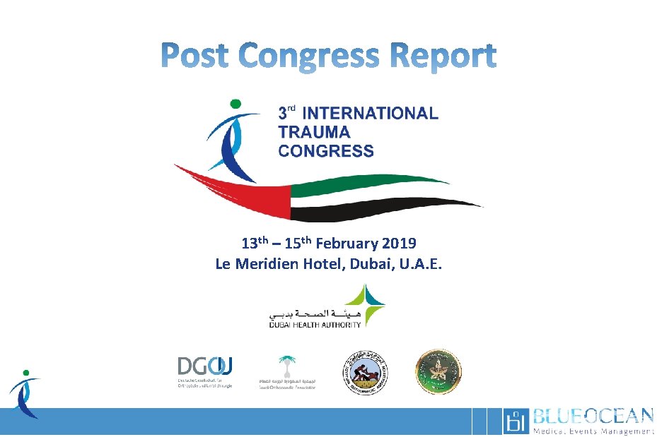 13 th – 15 th February 2019 Le Meridien Hotel, Dubai, U. A. E.