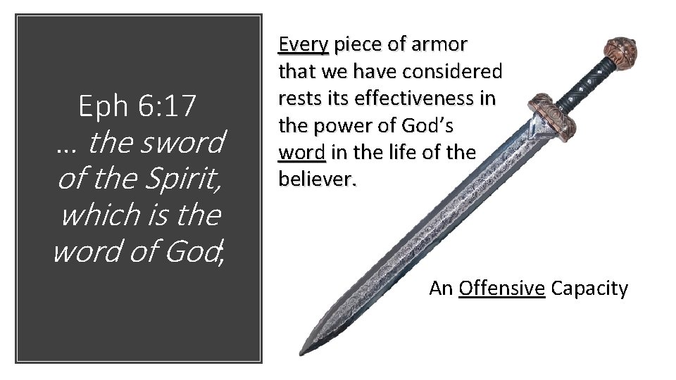 Eph 6: 17 … the sword of the Spirit, which is the word of