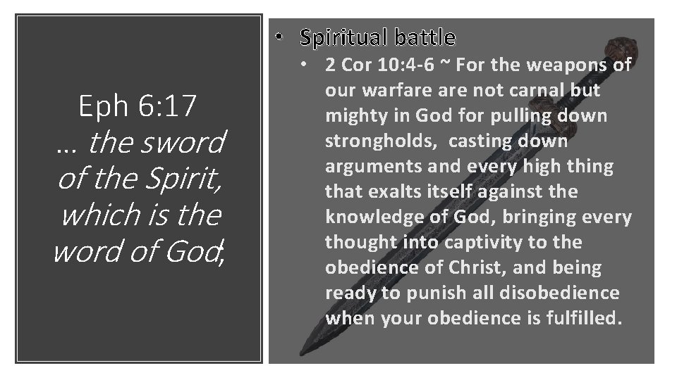  • Spiritual battle Eph 6: 17 … the sword of the Spirit, which