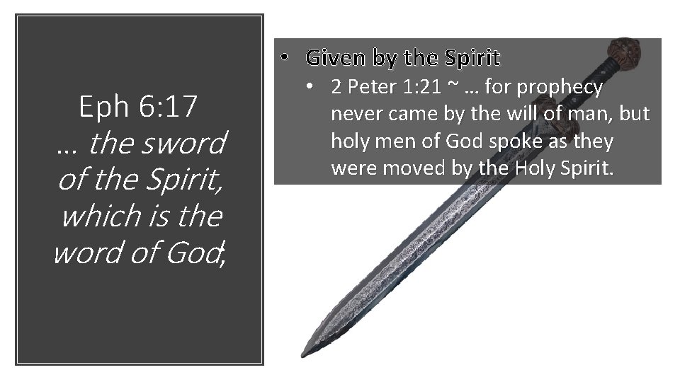  • Given by the Spirit Eph 6: 17 … the sword of the