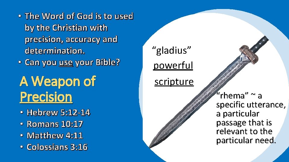  • The Word of God is to used by the Christian with precision,