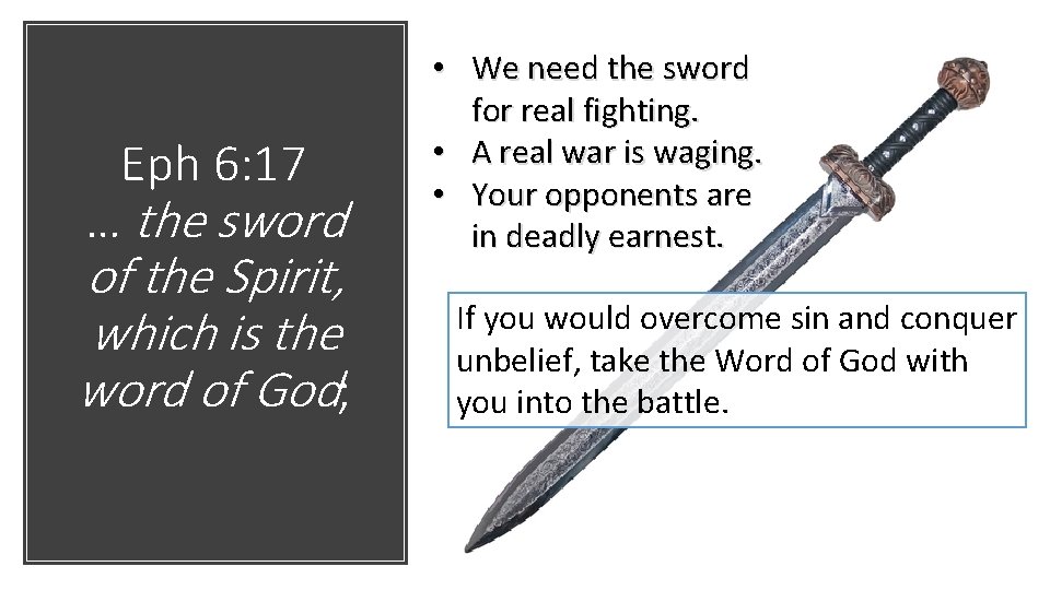 Eph 6: 17 … the sword of the Spirit, which is the word of