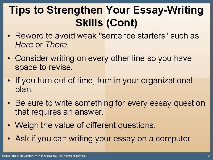 Tips to Strengthen Your Essay-Writing Skills (Cont) • Reword to avoid weak "sentence starters"