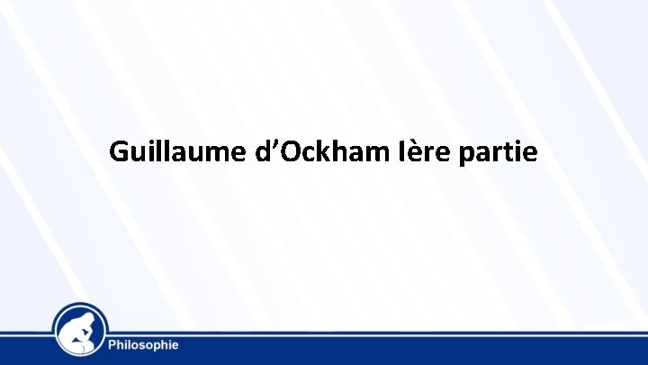 Guillaume d’Ockham Ière partie 