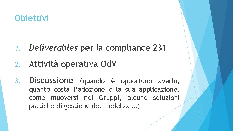 Obiettivi 1. Deliverables per la compliance 231 2. Attività operativa Od. V 3. Discussione