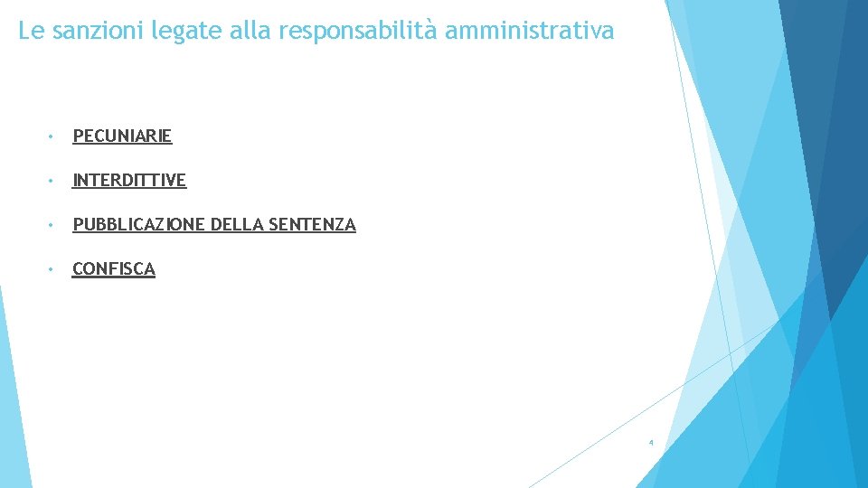 Le sanzioni legate alla responsabilità amministrativa • PECUNIARIE • INTERDITTIVE • PUBBLICAZIONE DELLA SENTENZA