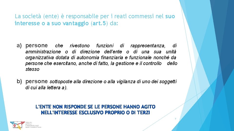 La società (ente) è responsabile per i reati commessi nel suo interesse o a