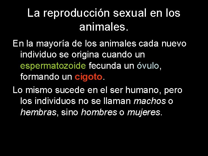 La reproducción sexual en los animales. En la mayoría de los animales cada nuevo