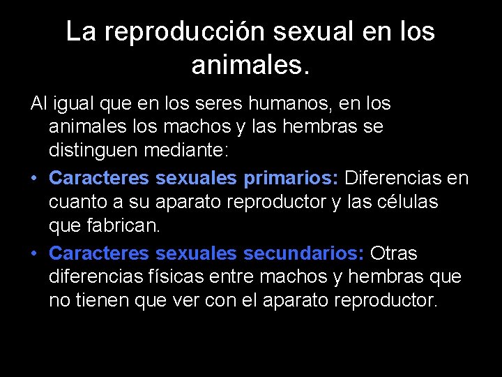 La reproducción sexual en los animales. Al igual que en los seres humanos, en