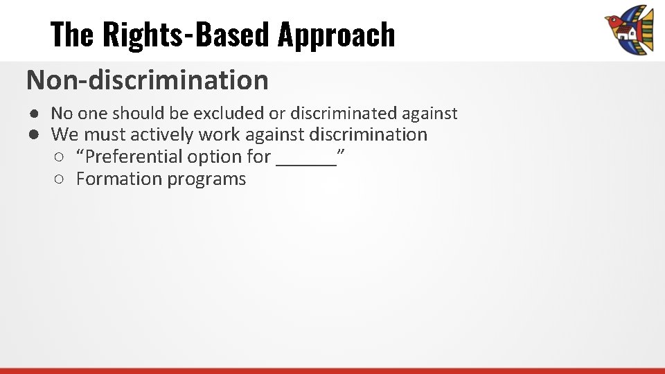 The Rights-Based Approach Non-discrimination ● No one should be excluded or discriminated against ●