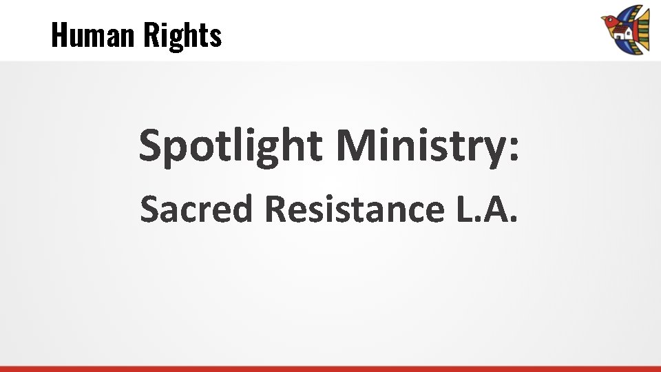 Human Rights Spotlight Ministry: Sacred Resistance L. A. 