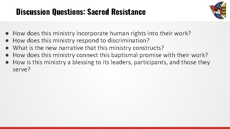 Discussion Questions: Sacred Resistance ● ● ● How does this ministry incorporate human rights