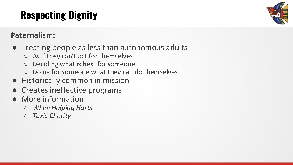 Respecting Dignity Paternalism: ● Treating people as less than autonomous adults ○ As if